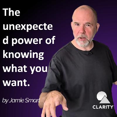 #113 - The Unexpected Power of Knowing What You Want