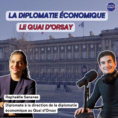 Le quai d'Orsay - la diplomatie économique, avec Raphaëlle Sananes (rediffusion)