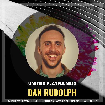 Unified Playfulness with Dan Rudolph