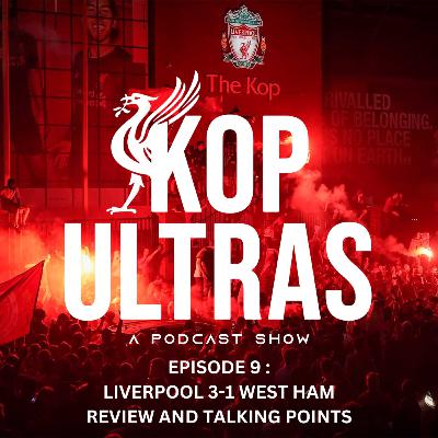 EPISODE 9 : LIVERPOOL 3-1 WEST HAM | REVIEW AND TALKING POINTS