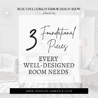 3 Foundational Pieces Every Well-Designed Room Needs | Ep65