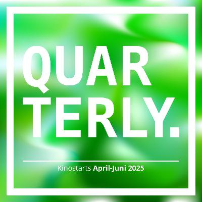 QUARTERLY - Kinostarts April bis Juni 2025