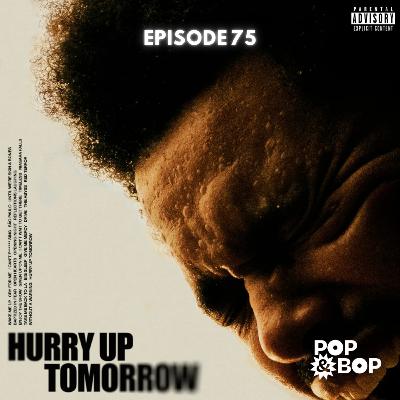 Ep. 75: Hurry Up Tomorrow - The Weeknd Ep. 75: Hurry Up Tomorrow - The Weeknd