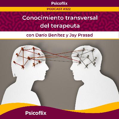 Conocimiento transversal del terapeuta con Darío y Jay | Episodio 322