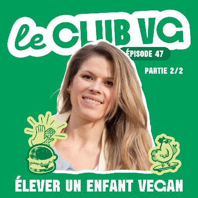 Comment élever un ENFANT vegan dans une société OMNIVORE ? Cantine, pression sociale, critiques… Avec Émilie (2/2) [#47]