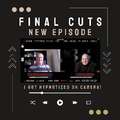 Season 2 Episode 5 Final Cuts Podcast - Dan Gets Hypnotized on camera! Season 2 Episode 5 Final Cuts Podcast - Dan Gets Hypnotized on camera!