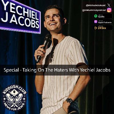 Special - Taking On The Haters With Yechiel Jacobs
