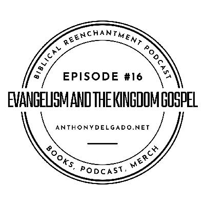 #16 Evangelism and the Kingdom Gospel #16 Evangelism and the Kingdom Gospel
