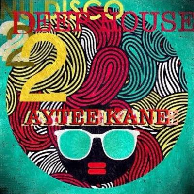 Aytee Kane - Deep House & Nu Disco 2 Aytee Kane - Deep House & Nu Disco 2