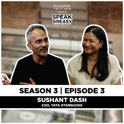 Speak Greasy with Gauri Devidayal & Sushant Dash | Ep 3.3 | How TATA Starbucks Won Over Indian Chai