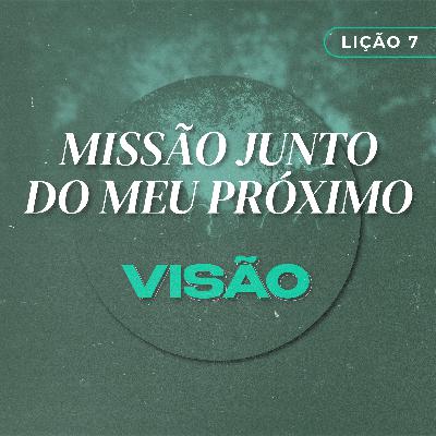 Visão #7 | Missão junto do meu próximo