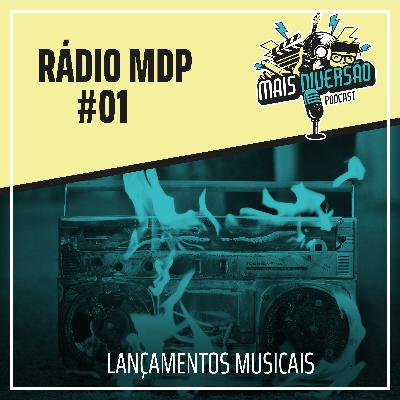Rádio MDP #1 - Lançamentos Musicais Rádio MDP #1 - Lançamentos Musicais