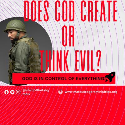 Does God Create Or Think Evil? Does God Create Or Think Evil?