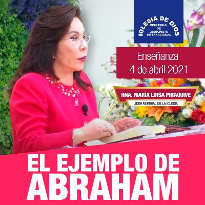 Enseñanza - El ejemplo de Abraham, 04 abril 2021, Hna. María Luisa Piraquive, Iglesia de Dios Ministerial de Jesucristo Internacional
