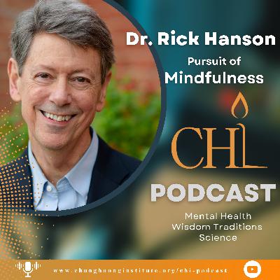 The Pursuit of Happiness is Mindfulness | Dr. Rick Hanson | Chung Huong Institute Podcast