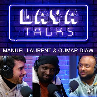 LAYA TALKS #1 - OR NOIR SAISON 2 ? AVEC MANUEL LAURENT & OUMAR DIAW