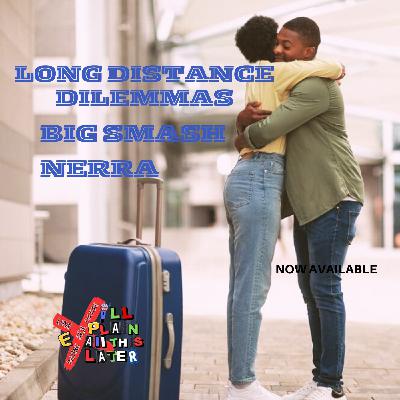 S1E2:Long Distance Dilemmas