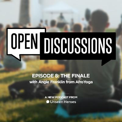 Open Discussions: The Final Episode with Angie Franklin from AfroYoga