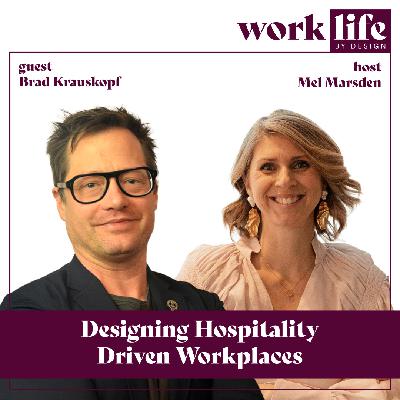 Designing Hospitality Driven Workplaces with Brad Krauskopf