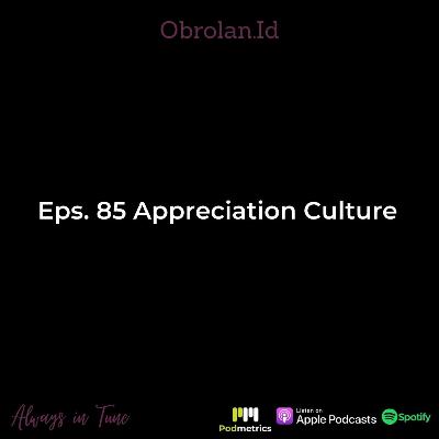 Eps. 85 Appreciation Culture