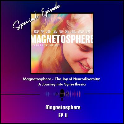🎙️ Ep. 11: Magnetosphere × The Joy of Neurodiversity: A Journey into Synesthesia 🎙️ Ep. 11: Magnetosphere × The Joy of Neurodiversity: A Journey into Synesthesia