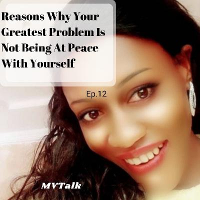 Reasons Why Your Greatest Problem Is Not Being At Peace With Yourself