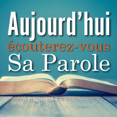 Aujourd'hui écouterez-vous Sa Parole (4)