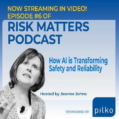 Risk Matters - Episode 6: How AI is Transforming Safety and Reliability