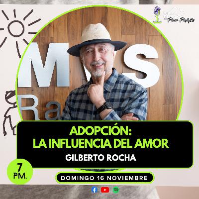 ADOPCIÓN: La INFLUENCIA del Amor con Gilberto Rocha en Buena Nueva #75 ADOPCIÓN: La INFLUENCIA del Amor con Gilberto Rocha en Buena Nueva #75