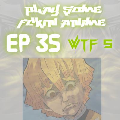 EP 35 WTF 5