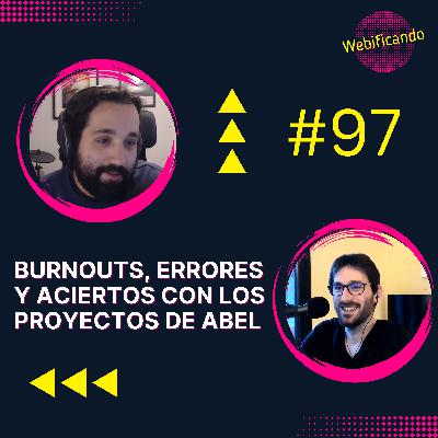 #97 - BURNOUTS, ERRORES y ACIERTOS con los proyectos de Abel #97 - BURNOUTS, ERRORES y ACIERTOS con los proyectos de Abel