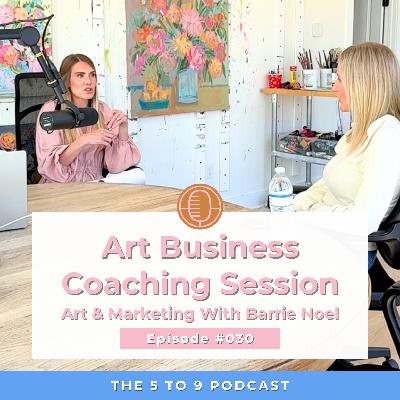 #030: Art Business Coaching Session - Art & Marketing with Barrie Noel
