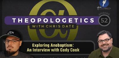 Exploring Anabaptism (Theopologetics) Exploring Anabaptism (Theopologetics)