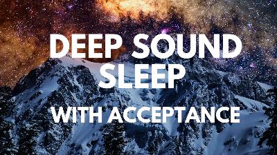 DEEP SOUND SLEEP WITH ACCEPTANCE GUIDED SLEEP MEDITATION  SLEEP ACCEPTANCE Reduce Anxiety and Worry