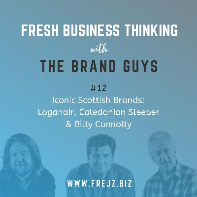 Iconic Scottish Brands - Loganair, Caledonian Sleeper & Billy Connolly