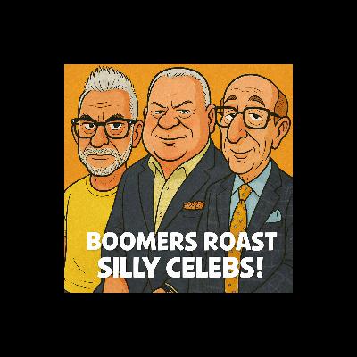 BOOMERS ROAST SILLY CELEBS!