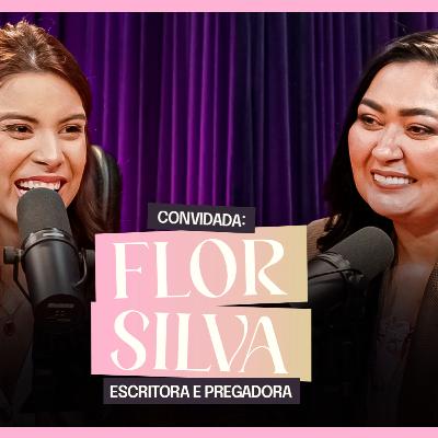 A HISTÓRIA DA MULHER QUE DESAFIOU O IMPOSSÍVEL COM FÉ l Flor Silva Ouça Ela Podcast #54