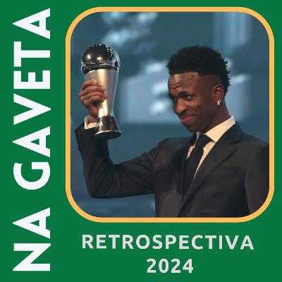 92 - Retrospectiva do Futebol em 2024