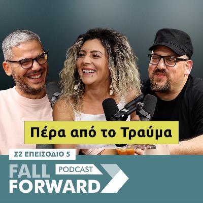 Fall Forward S2 E5 – Πέρα από το Τραύμα Fall Forward S2 E5 – Πέρα από το Τραύμα