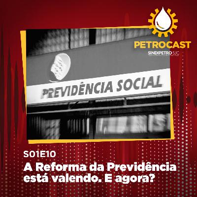 A Reforma da Previdência está valendo. E agora?