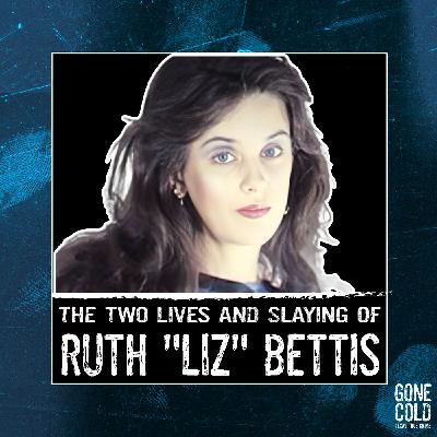 The Two Lives and Slaying of Ruth "Liz" Bettis