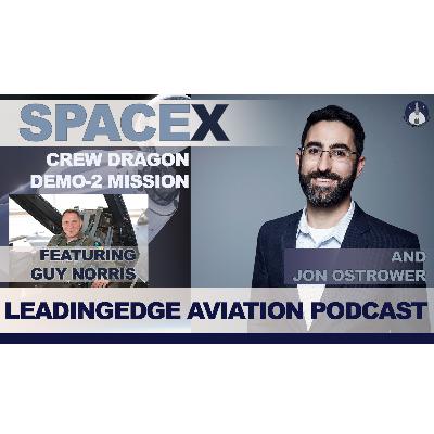 SpaceX Crew Dragon | Featuring Guy Norris & Jon Ostrower | Aviation Podcast | LeadingEdge from AeroSpaceNews.com S1 E6