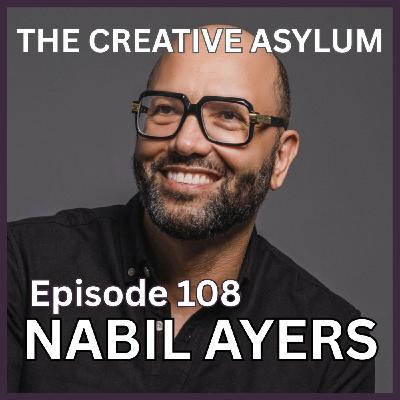 Nabil Ayers (Author, Podcast Host) - EP108 - The Creative Asylum Nabil Ayers (Author, Podcast Host) - EP108 - The Creative Asylum