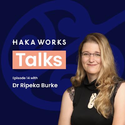 Haka Works talks with Dr Ripeka Burke Haka Works talks with Dr Ripeka Burke