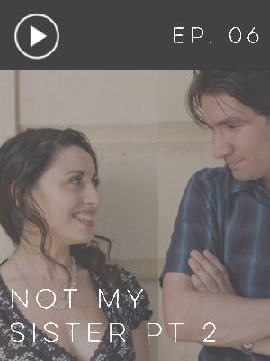 ITMM 006: Not my Sister Pt. 2 ITMM 006: Not my Sister Pt. 2