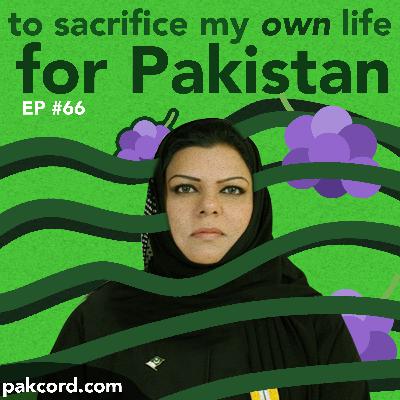 #66 - To Sacrifice My OWN Life for Pakistan