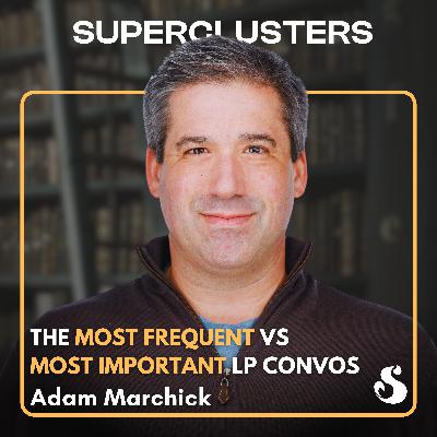 The Most Frequent VS Most Important LP Conversations | El Pack w/ Adam Marchick | Superclusters