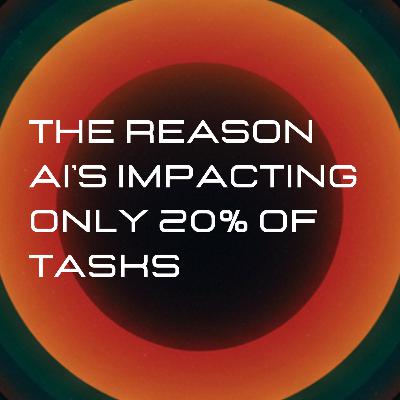 The reason AI is impacting only 20% of tasks The reason AI is impacting only 20% of tasks