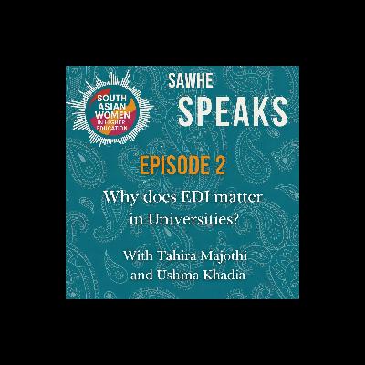 Why does EDI matter in Universities? | Tahira Majothi and Ushma Khadia
