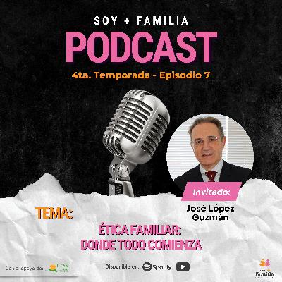 Ética familiar: donde todo comienza | T4. E7.